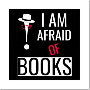 I am afraid of books, funny's shirt Posters and Art